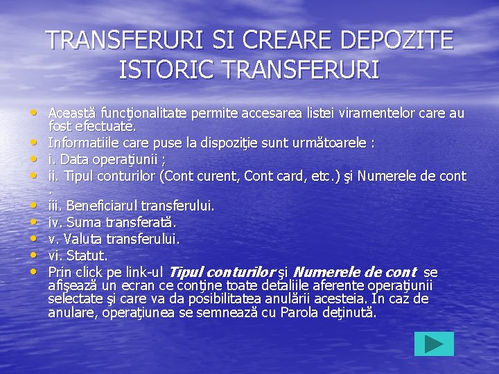 TRANSFERURI SI CREARE DEPOZITE ISTORIC TRANSFERURI • Această funcţionalitate permite accesarea listei viramentelor care