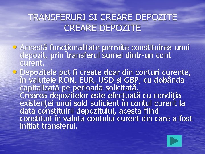 TRANSFERURI SI CREARE DEPOZITE • Această funcţionalitate permite constituirea unui • depozit, prin transferul