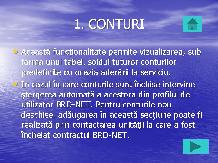 1. CONTURI • Această funcţionalitate permite vizualizarea, sub • forma unui tabel, soldul tuturor