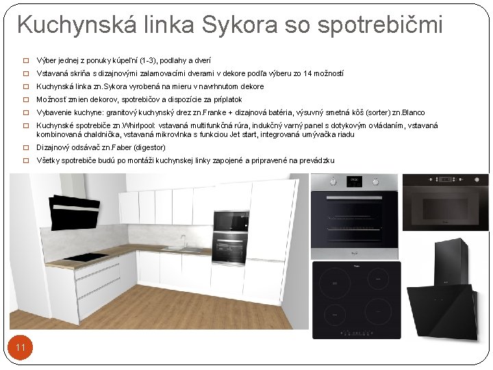 Kuchynská linka Sykora so spotrebičmi � Výber jednej z ponuky kúpeľní (1 -3), podlahy