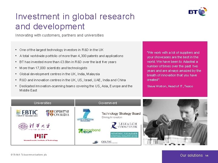 Investment in global research and development Innovating with customers, partners and universities • One
