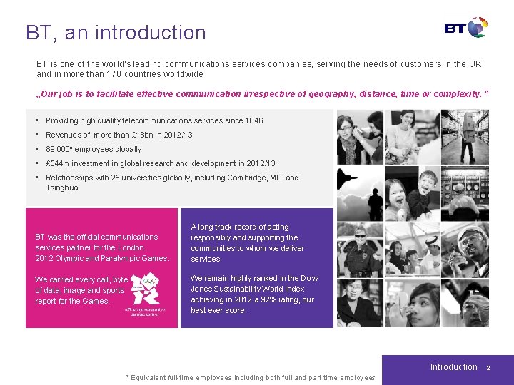 BT, an introduction BT is one of the world’s leading communications services companies, serving