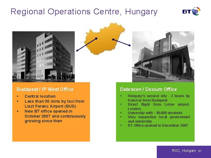 Regional Operations Centre, Hungary Budapest / IP West Office Debrecen / Dexium Office §