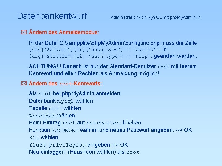 Datenbankentwurf Administration von My. SQL mit php. My. Admin - 1 * Ändern des