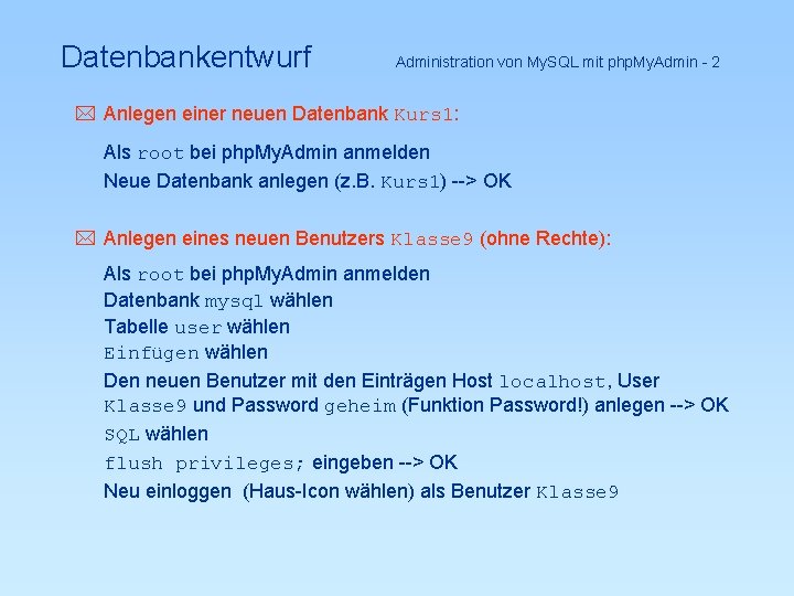 Datenbankentwurf Administration von My. SQL mit php. My. Admin - 2 * Anlegen einer