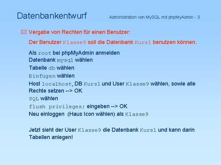 Datenbankentwurf Administration von My. SQL mit php. My. Admin - 3 * Vergabe von