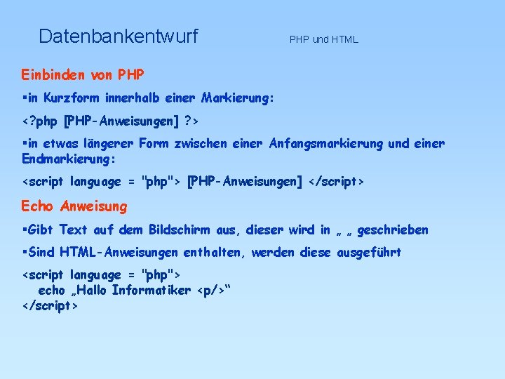 Datenbankentwurf PHP und HTML Einbinden von PHP §in Kurzform innerhalb einer Markierung: <? php