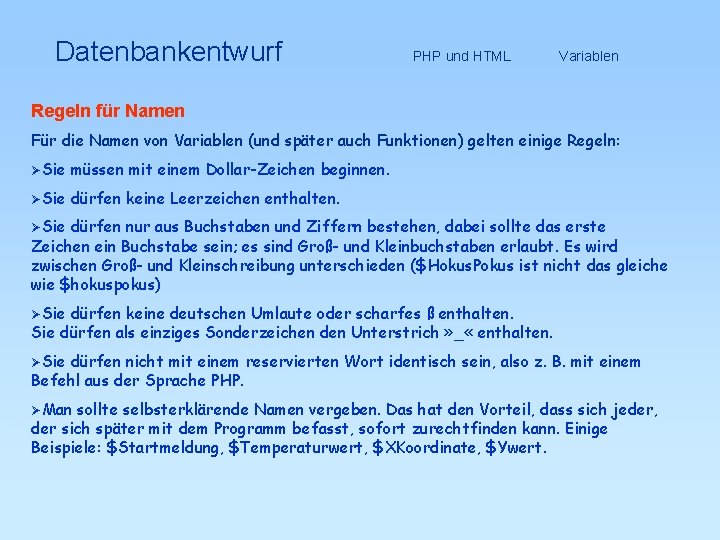 Datenbankentwurf Regeln für Namen PHP und HTML Variablen Für die Namen von Variablen (und