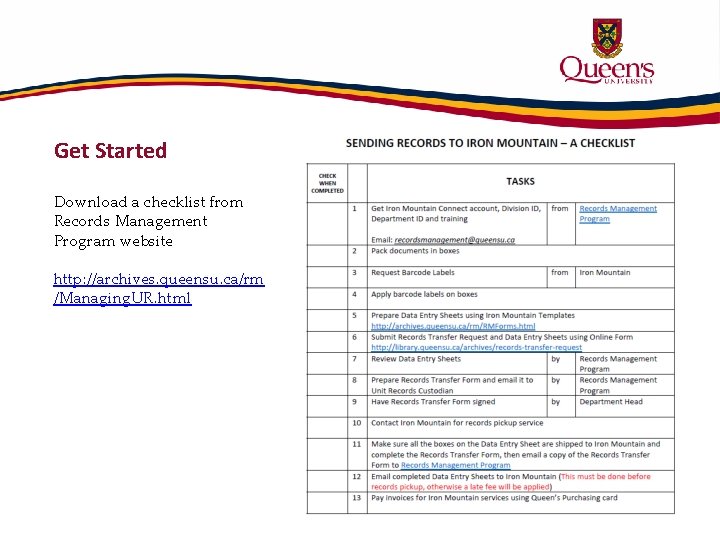 Get Started Download a checklist from Records Management Program website http: //archives. queensu. ca/rm