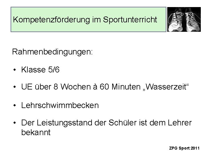 Kompetenzförderung im Sportunterricht Rahmenbedingungen: • Klasse 5/6 • UE über 8 Wochen à 60