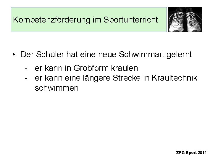 Kompetenzförderung im Sportunterricht • Der Schüler hat eine neue Schwimmart gelernt - er kann