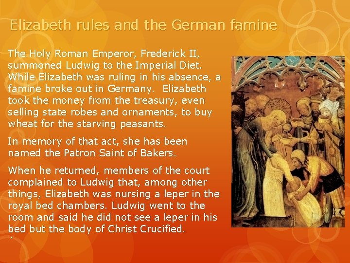 Elizabeth rules and the German famine The Holy Roman Emperor, Frederick II, summoned Ludwig