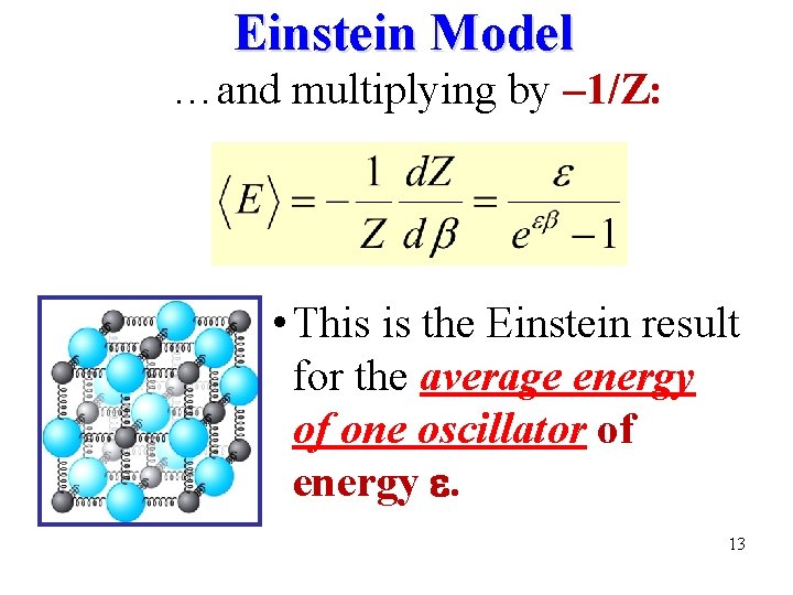 Einstein Model …and multiplying by – 1/Z: • This is the Einstein result for