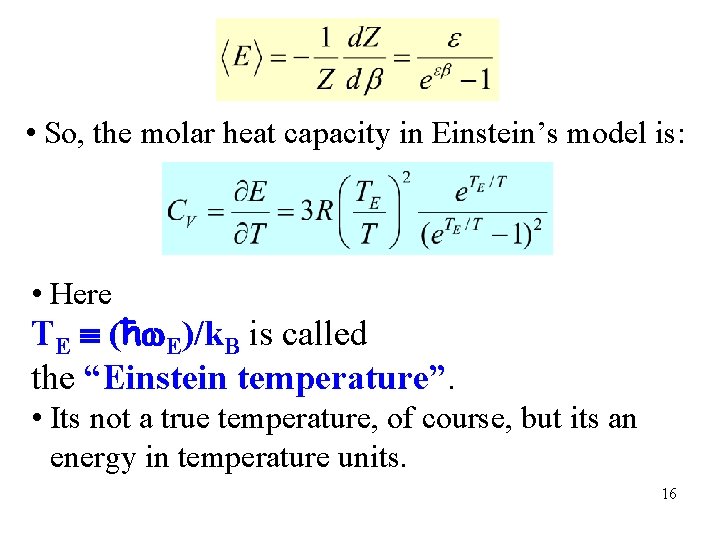  • So, the molar heat capacity in Einstein’s model is: • Here TE
