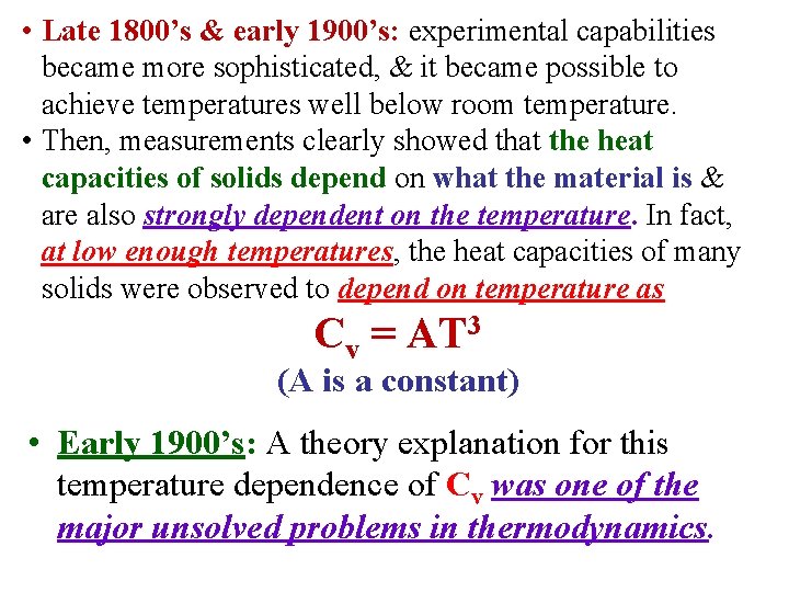  • Late 1800’s & early 1900’s: experimental capabilities became more sophisticated, & it