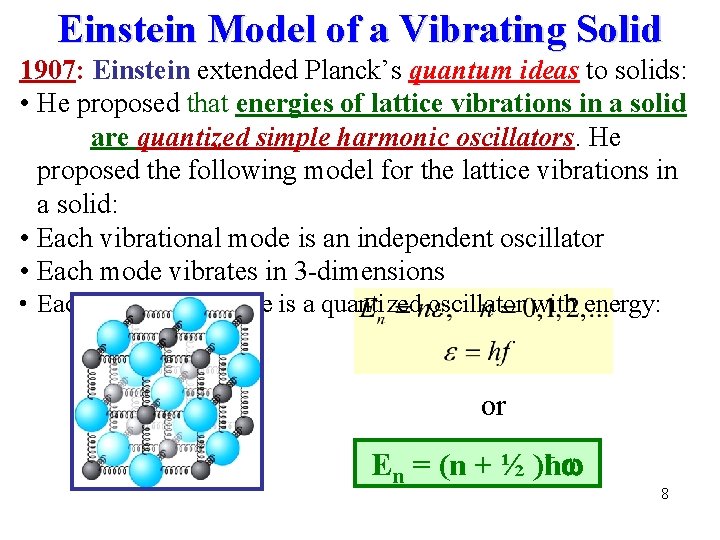 Einstein Model of a Vibrating Solid 1907: Einstein extended Planck’s quantum ideas to solids:
