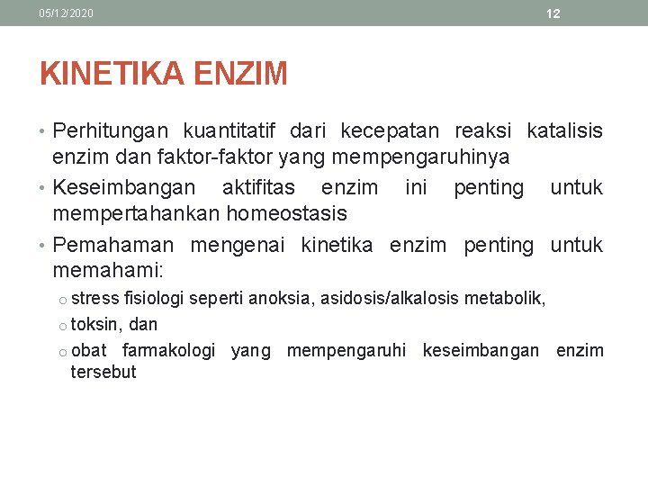 05/12/2020 12 KINETIKA ENZIM • Perhitungan kuantitatif dari kecepatan reaksi katalisis enzim dan faktor-faktor