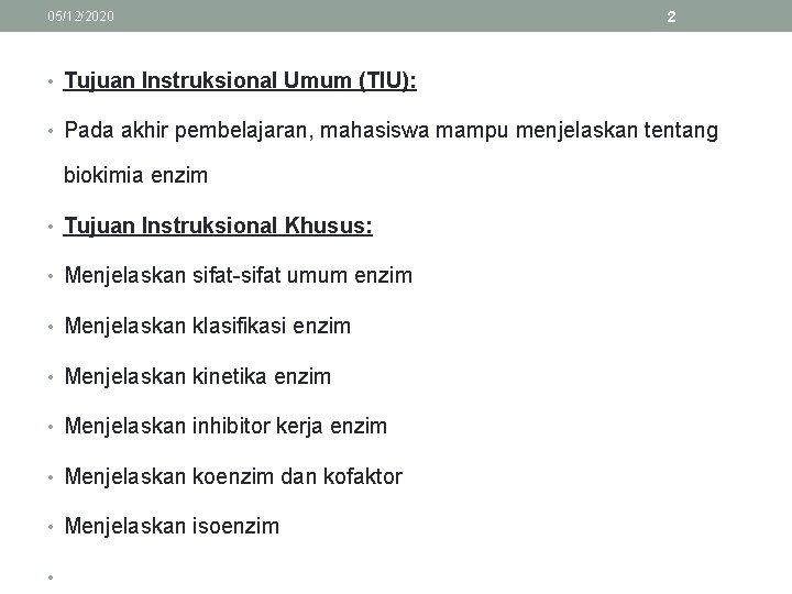 05/12/2020 2 • Tujuan Instruksional Umum (TIU): • Pada akhir pembelajaran, mahasiswa mampu menjelaskan