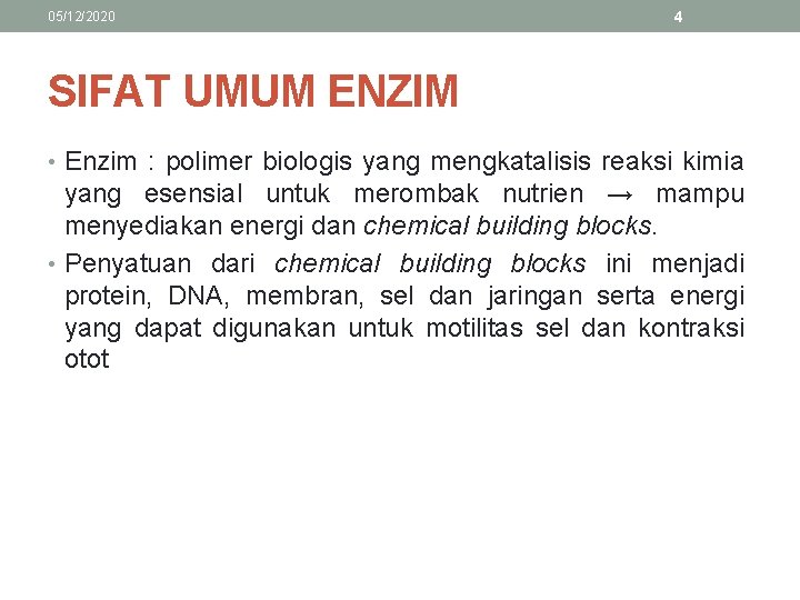 05/12/2020 4 SIFAT UMUM ENZIM • Enzim : polimer biologis yang mengkatalisis reaksi kimia