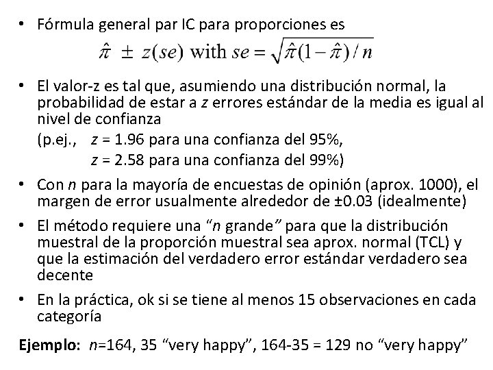  • Fórmula general par IC para proporciones es • El valor-z es tal