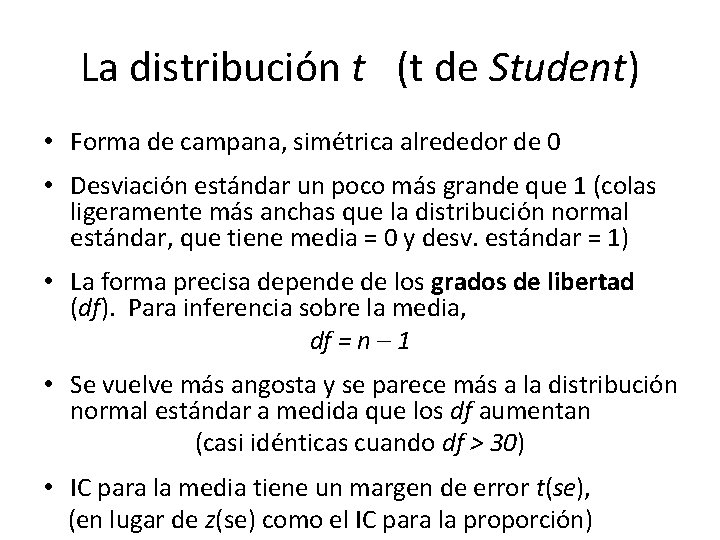 La distribución t (t de Student) • Forma de campana, simétrica alrededor de 0