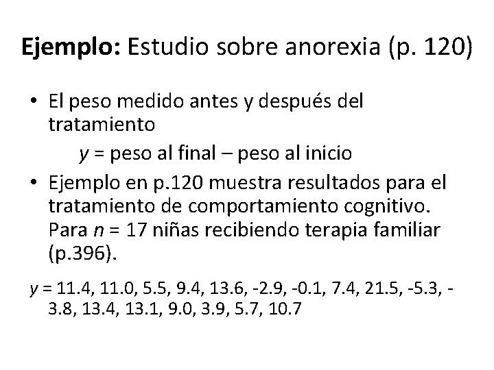 Ejemplo: Estudio sobre anorexia (p. 120) • El peso medido antes y después del