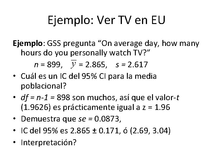 Ejemplo: Ver TV en EU Ejemplo: GSS pregunta “On average day, how many hours