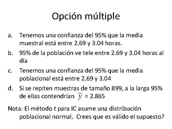 Opción múltiple a. Tenemos una confianza del 95% que la media muestral está entre