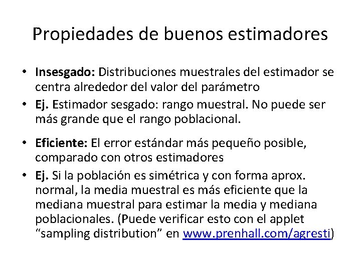 Propiedades de buenos estimadores • Insesgado: Distribuciones muestrales del estimador se centra alrededor del