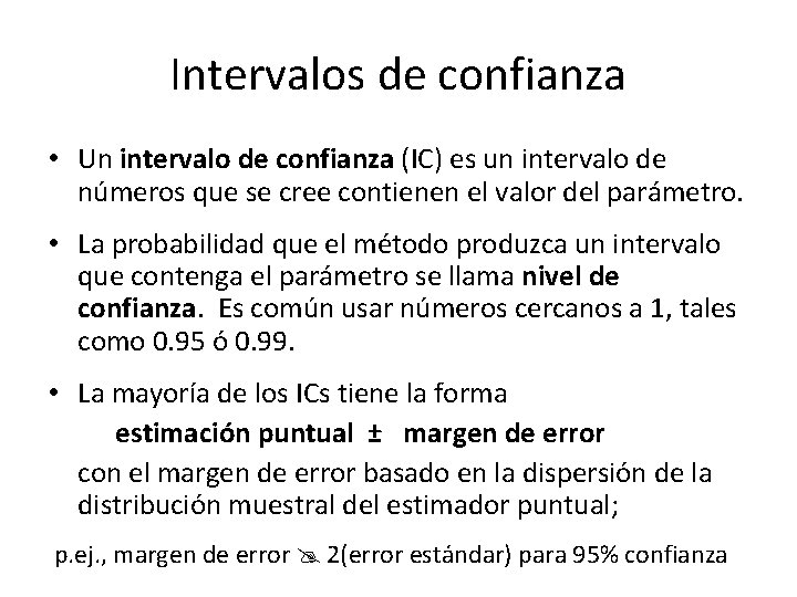 Intervalos de confianza • Un intervalo de confianza (IC) es un intervalo de números