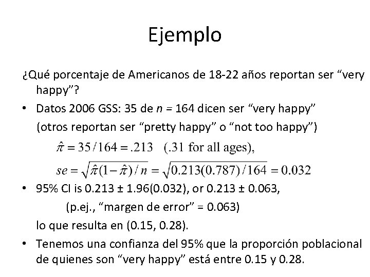 Ejemplo ¿Qué porcentaje de Americanos de 18 -22 años reportan ser “very happy”? •