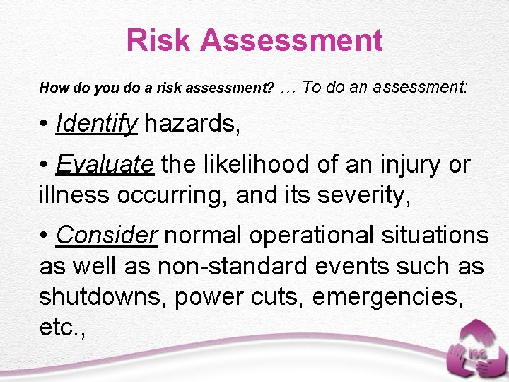 Risk Assessment How do you do a risk assessment? … To do an assessment: