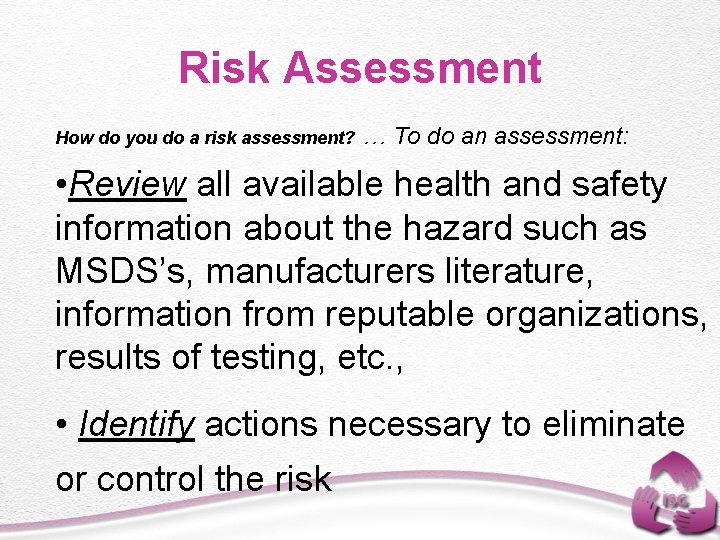 Risk Assessment How do you do a risk assessment? … To do an assessment: