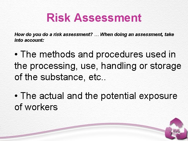 Risk Assessment How do you do a risk assessment? … When doing an assessment,