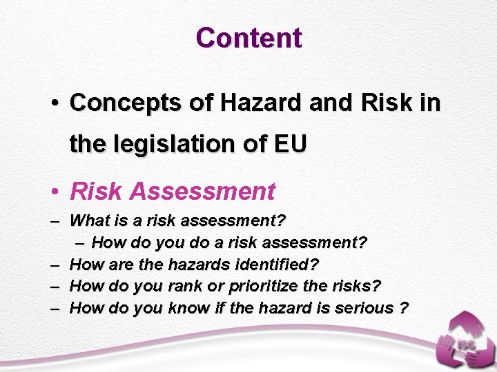 Content • Concepts of Hazard and Risk in the legislation of EU • Risk
