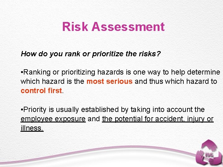 Risk Assessment How do you rank or prioritize the risks? • Ranking or prioritizing