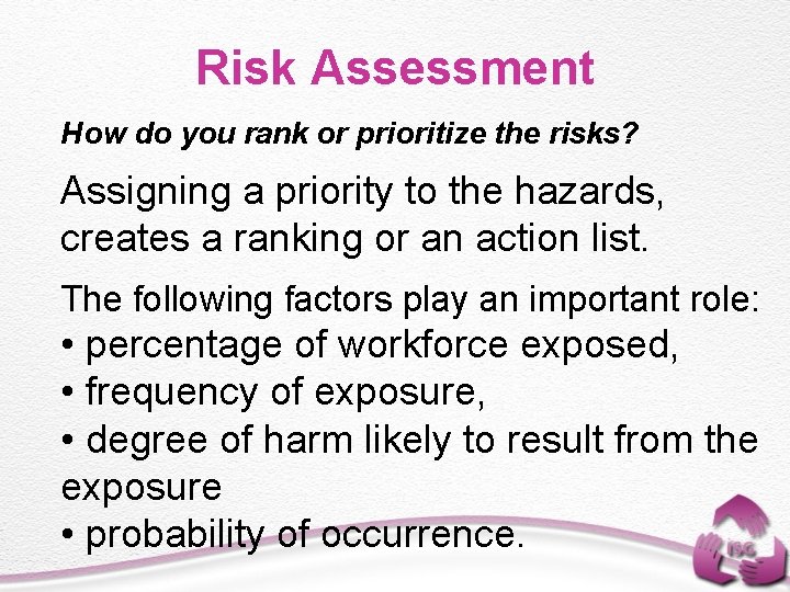 Risk Assessment How do you rank or prioritize the risks? Assigning a priority to