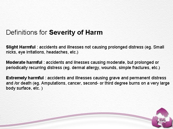 Definitions for Severity of Harm Slight Harmful : accidents and illnesses not causing prolonged