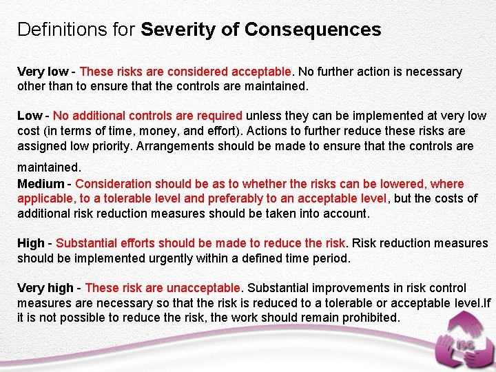 Definitions for Severity of Consequences Very low - These risks are considered acceptable. No