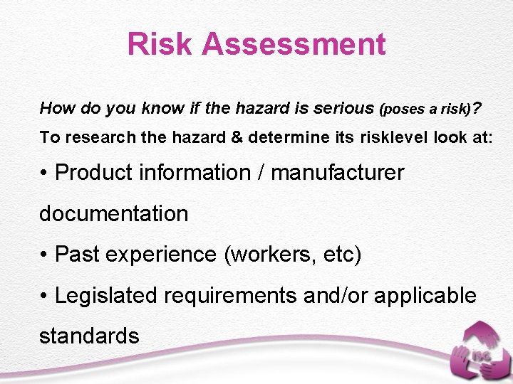 Risk Assessment How do you know if the hazard is serious (poses a risk)?