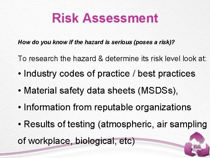 Risk Assessment How do you know if the hazard is serious (poses a risk)?