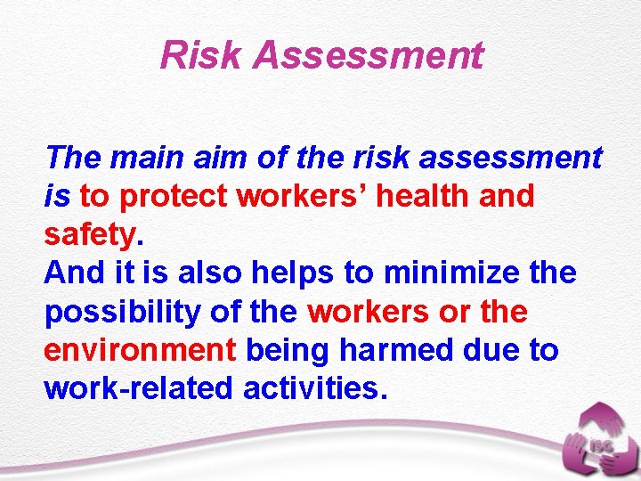 Risk Assessment The main aim of the risk assessment is to protect workers’ health