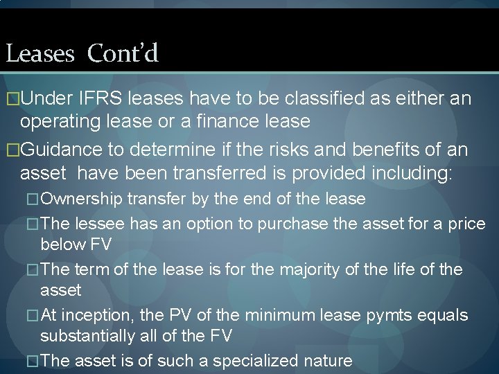 Leases Cont’d �Under IFRS leases have to be classified as either an operating lease