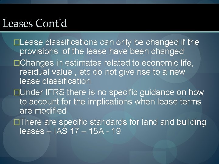 Leases Cont’d �Lease classifications can only be changed if the provisions of the lease