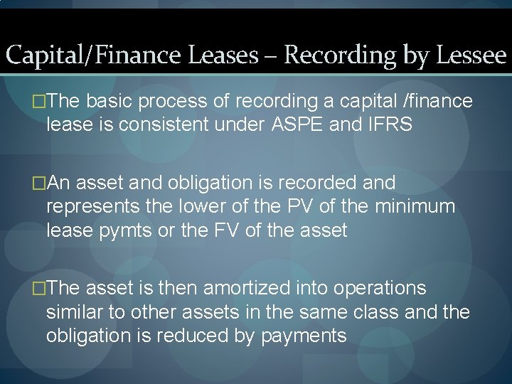 Capital/Finance Leases – Recording by Lessee �The basic process of recording a capital /finance
