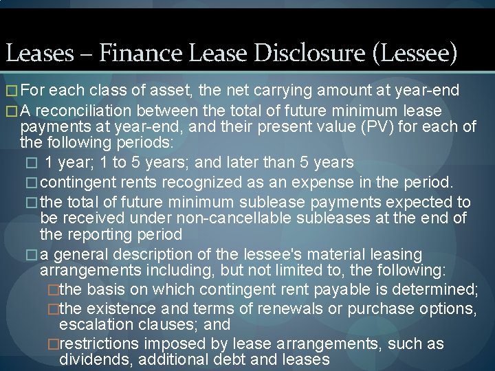 Leases – Finance Lease Disclosure (Lessee) � For each class of asset, the net
