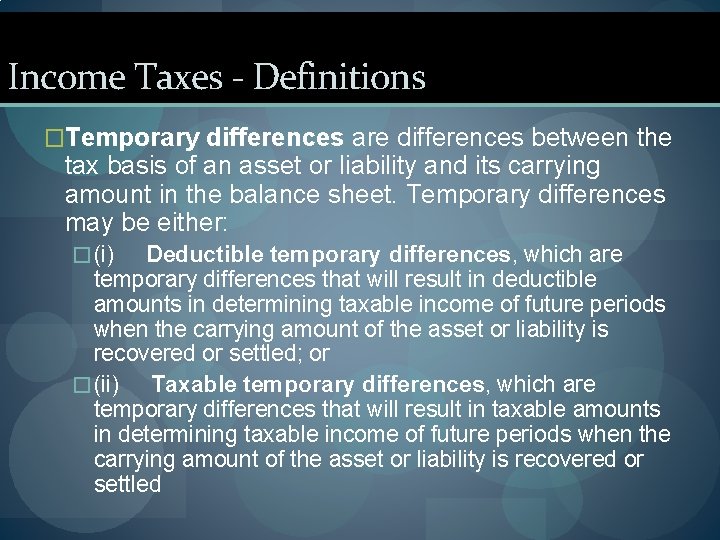 Income Taxes - Definitions �Temporary differences are differences between the tax basis of an