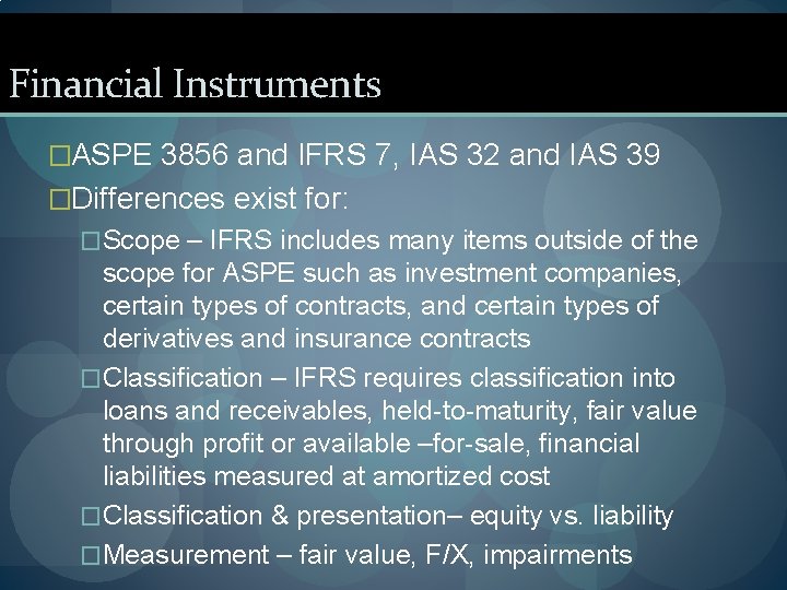 Financial Instruments �ASPE 3856 and IFRS 7, IAS 32 and IAS 39 �Differences exist