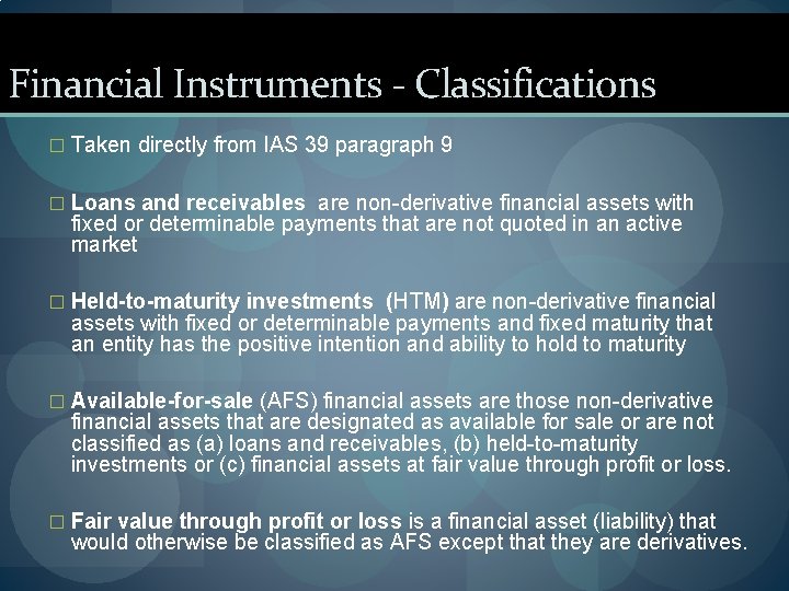 Financial Instruments - Classifications � Taken directly from IAS 39 paragraph 9 � Loans