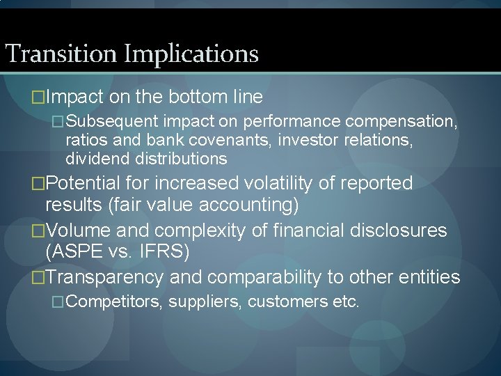 Transition Implications �Impact on the bottom line �Subsequent impact on performance compensation, ratios and